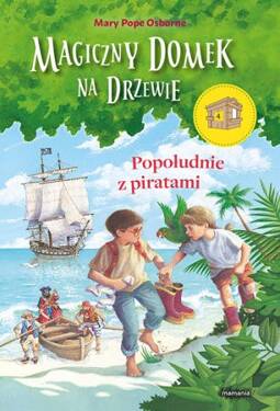 Magiczny domek na drzewie, Popołudnie z piratami, IV cz., Will Osborne, Mary Pope Osborne, Mamania